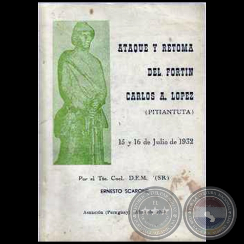 ATAQUE Y RETOMA DEL FORTÍN CARLOS A. LÓPEZ (PITIANTUTA) - Autor: TTE. CNEL. D.E.M. (SR) ERNESTO SCARONE - Abril 1973